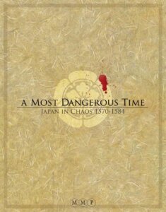 A Most Dangerous Time: Japan in Chaos, 1570-1584 board game cover