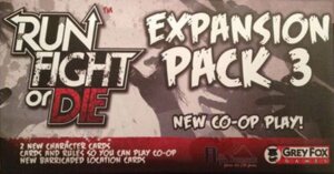 Run, Fight, or Die!: Expansion Pack 3 board game cover