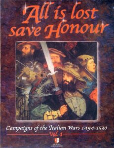 All is lost save Honour: Campaigns of the Italian Wars 1494-1530 – Vol.1 board game cover