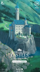 Between Two Castles of Mad King Ludwig: Secrets & Soirees Expansion board game cover