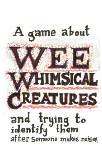 A game about WEE WHIMSICAL CREATURES and trying to identify them after someone makes noises. board game cover
