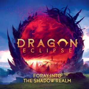 Dragon Eclipse: Foray into the Shadow Realms board game cover