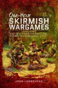 One-hour Skirmish Wargames: Fast-Play Dice-less Rules for Small-Unit Actions from Napoleonics to Sci-Fi board game cover