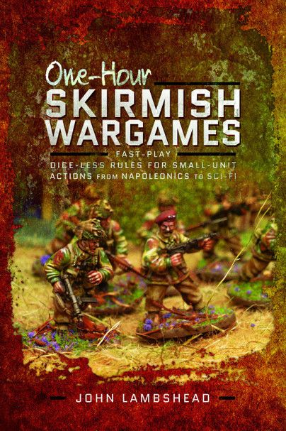 One-hour Skirmish Wargames: Fast-Play Dice-less Rules for Small-Unit Actions from Napoleonics to Sci-Fi board game cover
